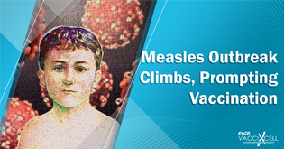 Measles Outbreak Climbs, Prompting Vaccination
